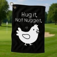 Chicken Hug It Not Nugget Golf Towel thumb 1