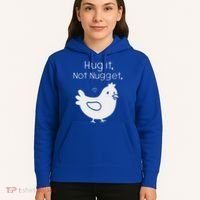 Chicken Hug It Not Nugget Hoodie thumb 5