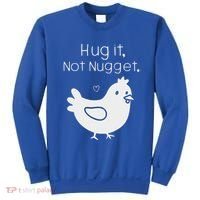 Chicken Hug It Not Nugget Sweatshirt thumb 0