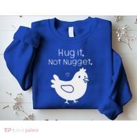 Chicken Hug It Not Nugget Sweatshirt thumb 2