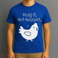 Chicken Hug It Not Nugget T-Shirt thumb 3