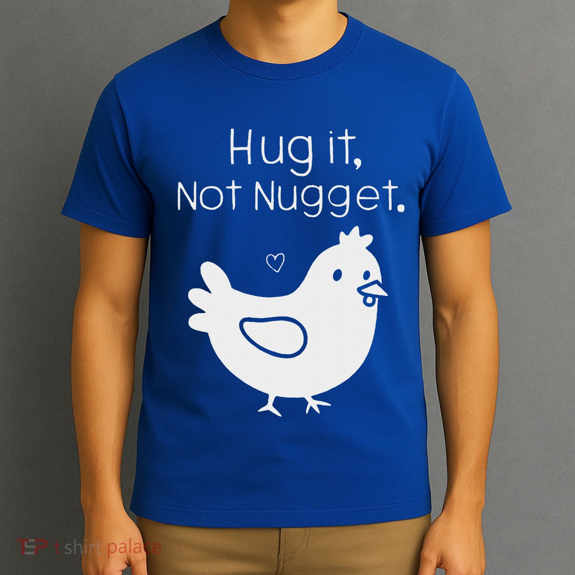 Chicken Hug It Not Nugget T-Shirt