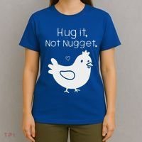Chicken Hug It Not Nugget T-Shirt thumb 4
