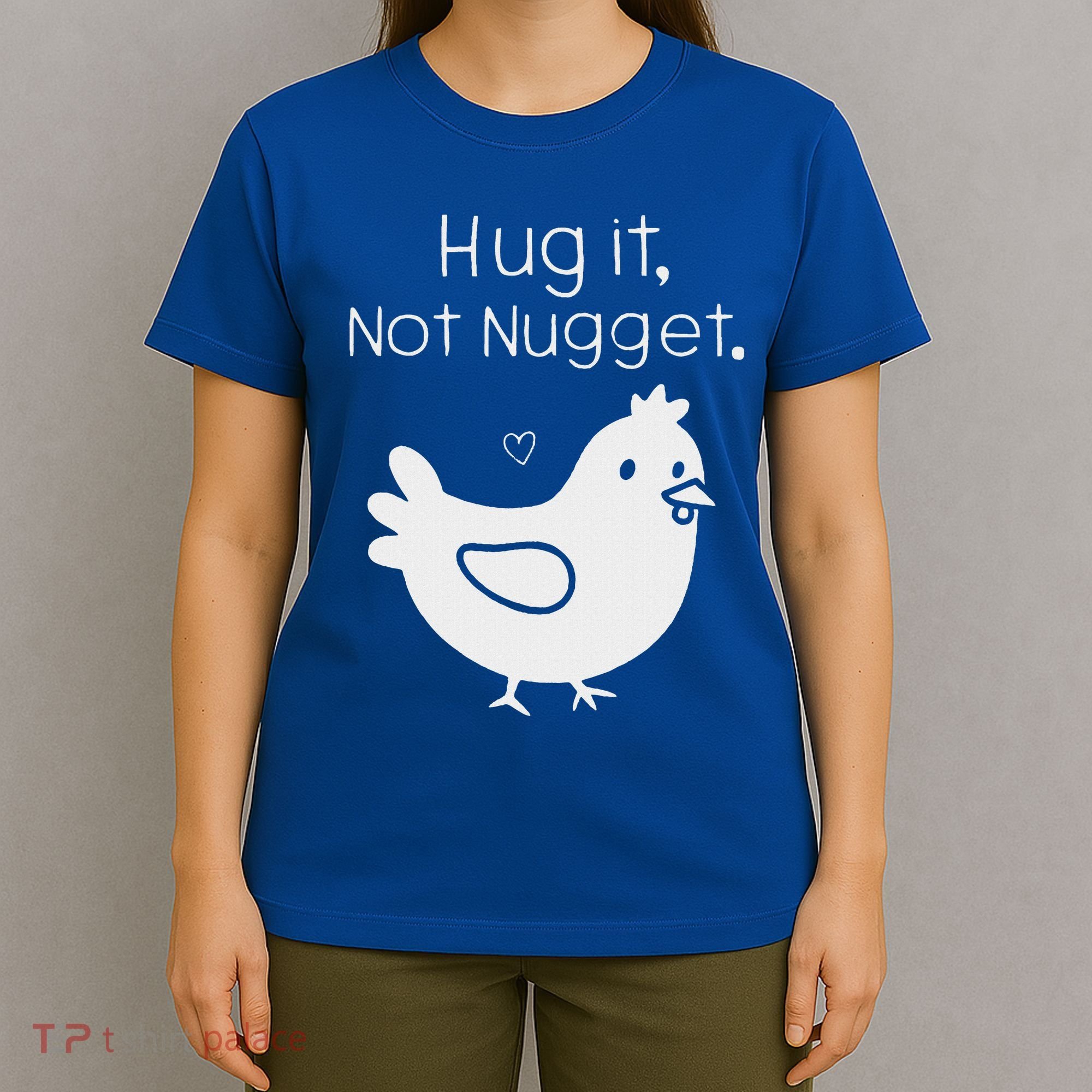 Chicken Hug It Not Nugget T-Shirt
