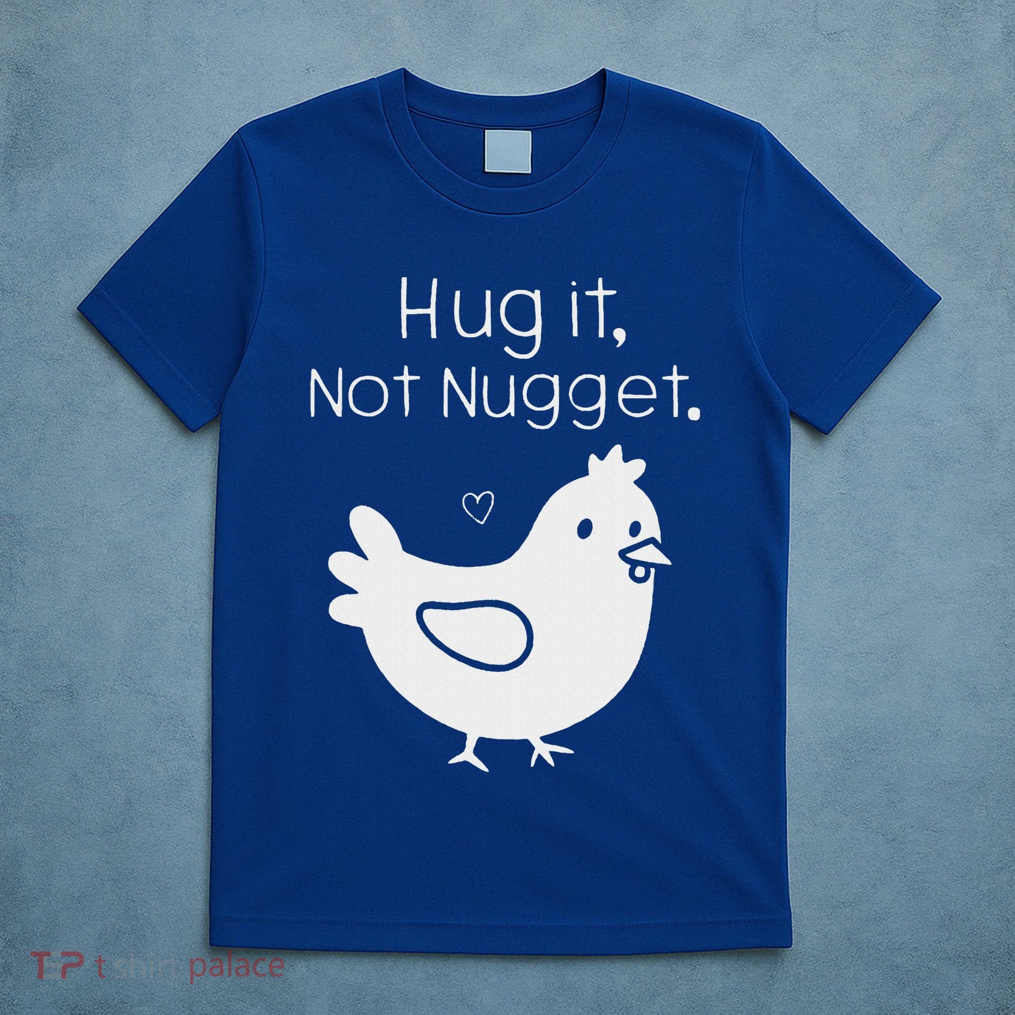 Chicken Hug It Not Nugget T-Shirt
