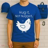 Chicken Hug It Not Nugget T-Shirt thumb 6