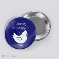 Chicken Hug It Not Nugget Button thumb 0