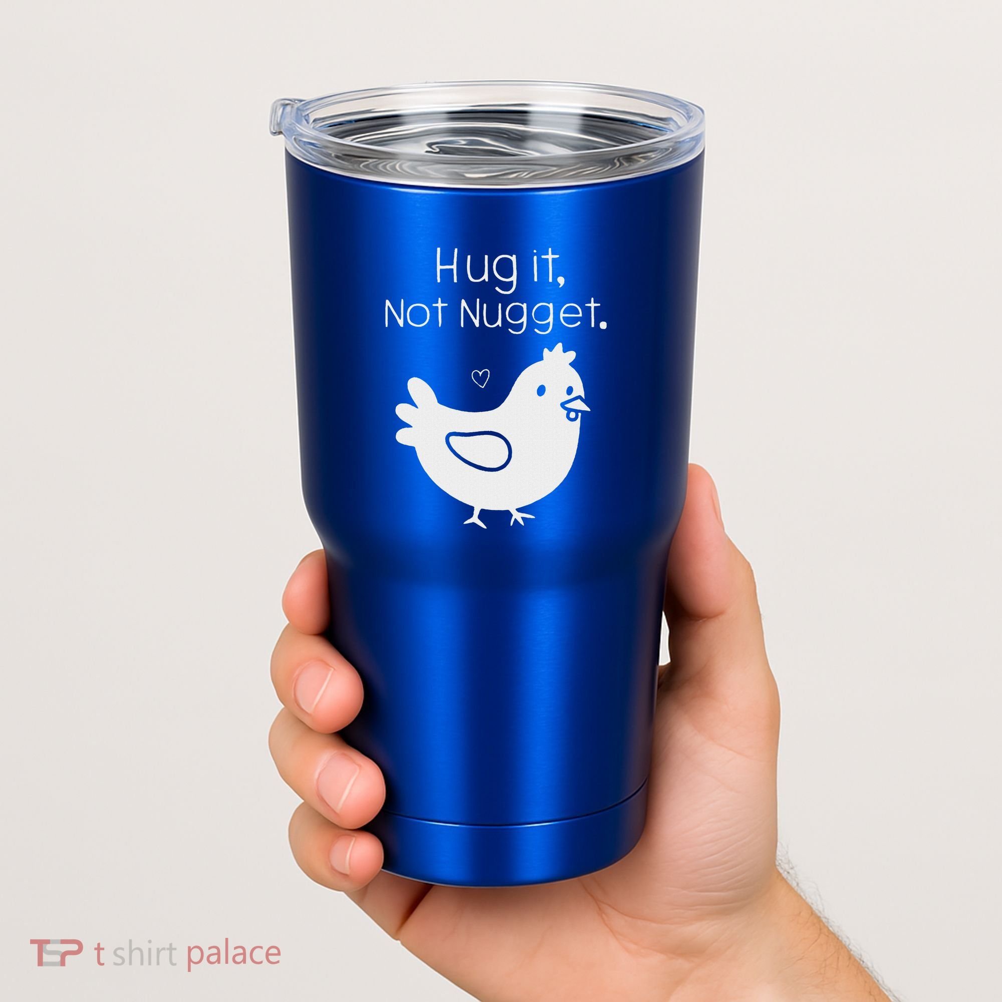 Chicken Hug It Not Nugget Tumbler