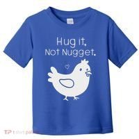Chicken Hug It Not Nugget Toddler T-Shirt thumb 0