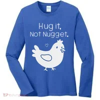 Chicken Hug It Not Nugget Women's Long Sleeve Shirt thumb 0