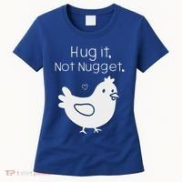 Chicken Hug It Not Nugget Women's T-Shirt thumb 0