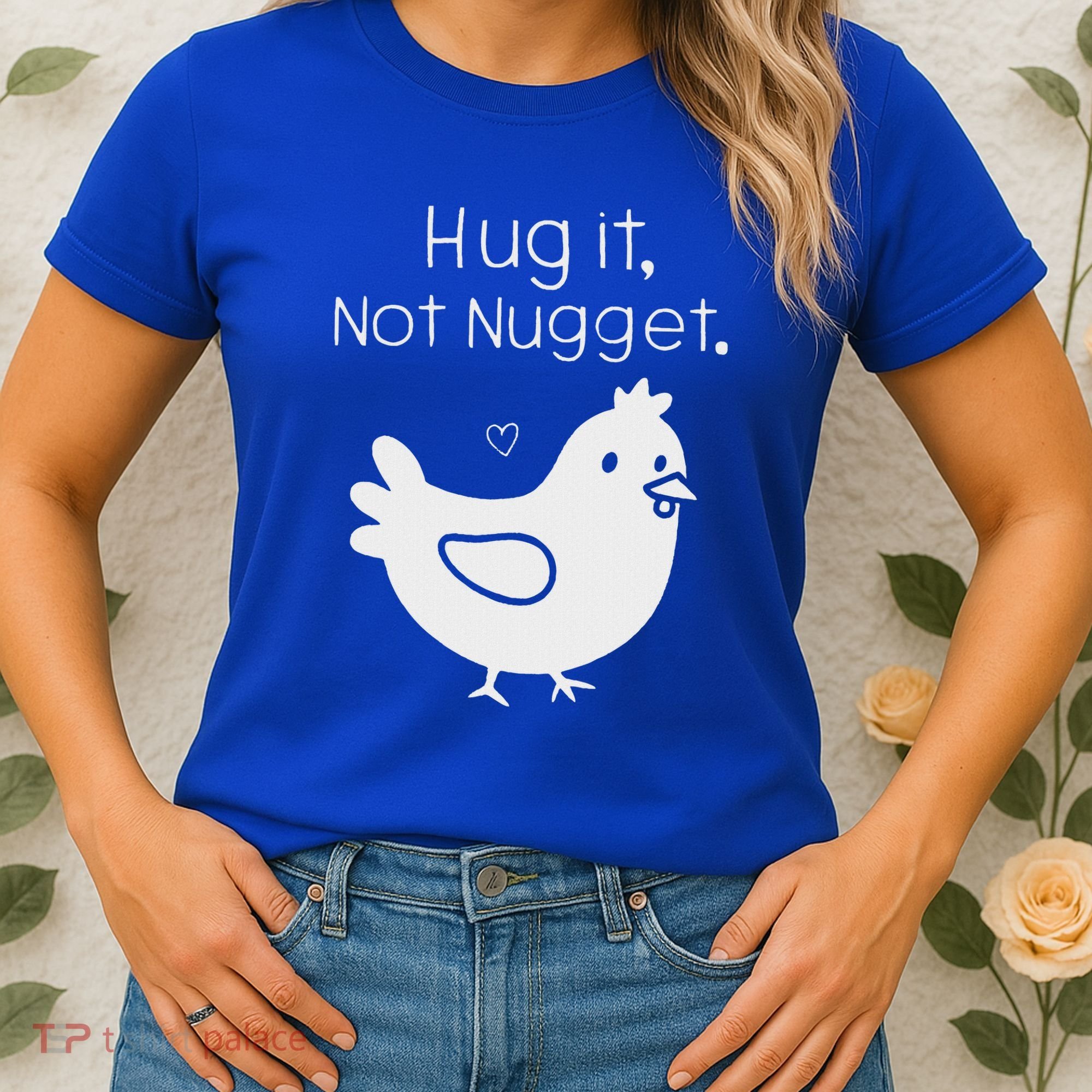 Chicken Hug It Not Nugget Women's T-Shirt