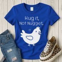 Chicken Hug It Not Nugget Women's T-Shirt thumb 3