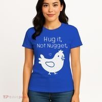 Chicken Hug It Not Nugget Women's T-Shirt thumb 4