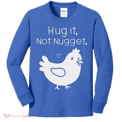 Chicken Hug It Not Nugget Kids Long Sleeve Shirt