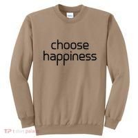 Choose Happiness Inspirational Quote Sweatshirt thumb 0