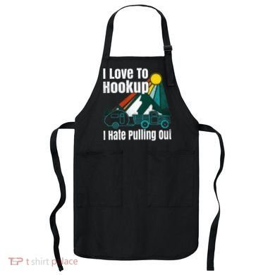 Camping Hookup I Hate Pulling Out Vintage Camper And Truck Apron
