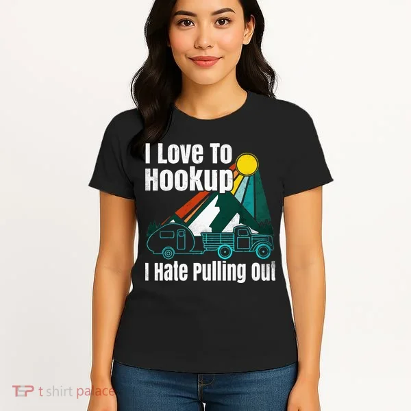 Camping Hookup I Hate Pulling Out Vintage Camper And Truck Women's T-Shirt
