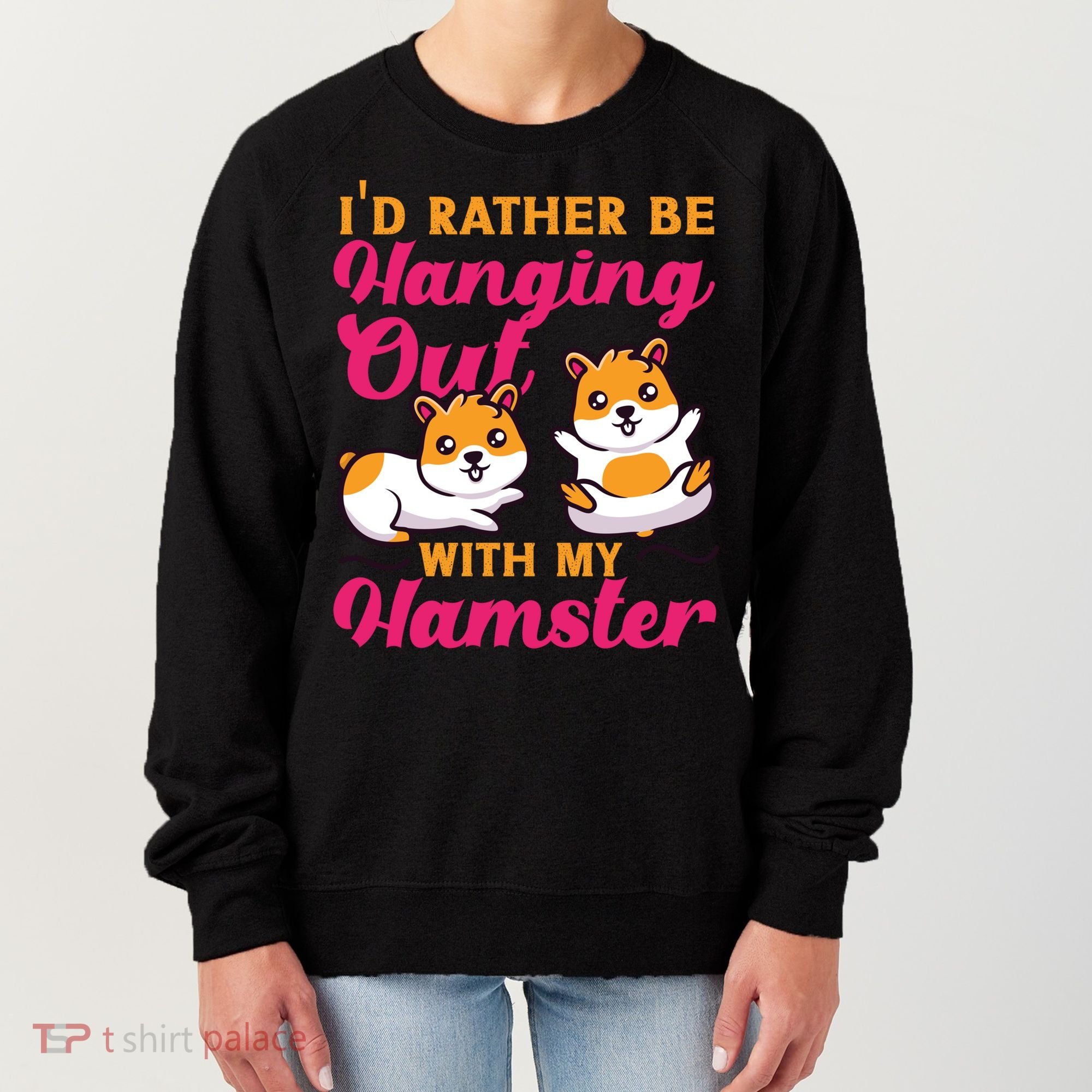 Cute Hamster I'd Rather Be Hanging Out With My Hamster Gift Women's Sweatshirt