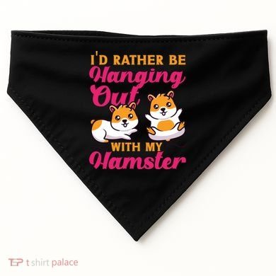 Cute Hamster I'd Rather Be Hanging Out With My Hamster Gift USA-Made Doggie Bandana