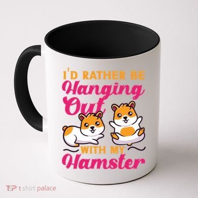 Cute Hamster I'd Rather Be Hanging Out With My Hamster Gift Coffee Mug