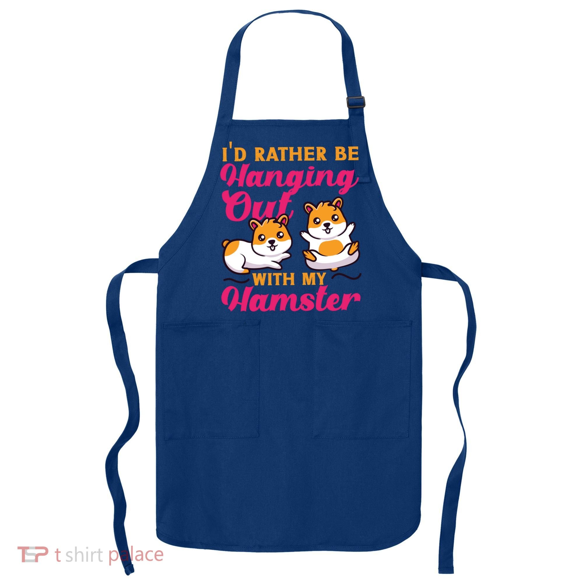 Cute Hamster I'd Rather Be Hanging Out With My Hamster Gift Apron