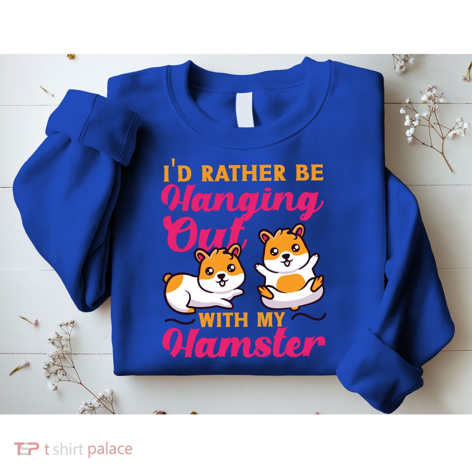Cute Hamster I'd Rather Be Hanging Out With My Hamster Gift Sweatshirt