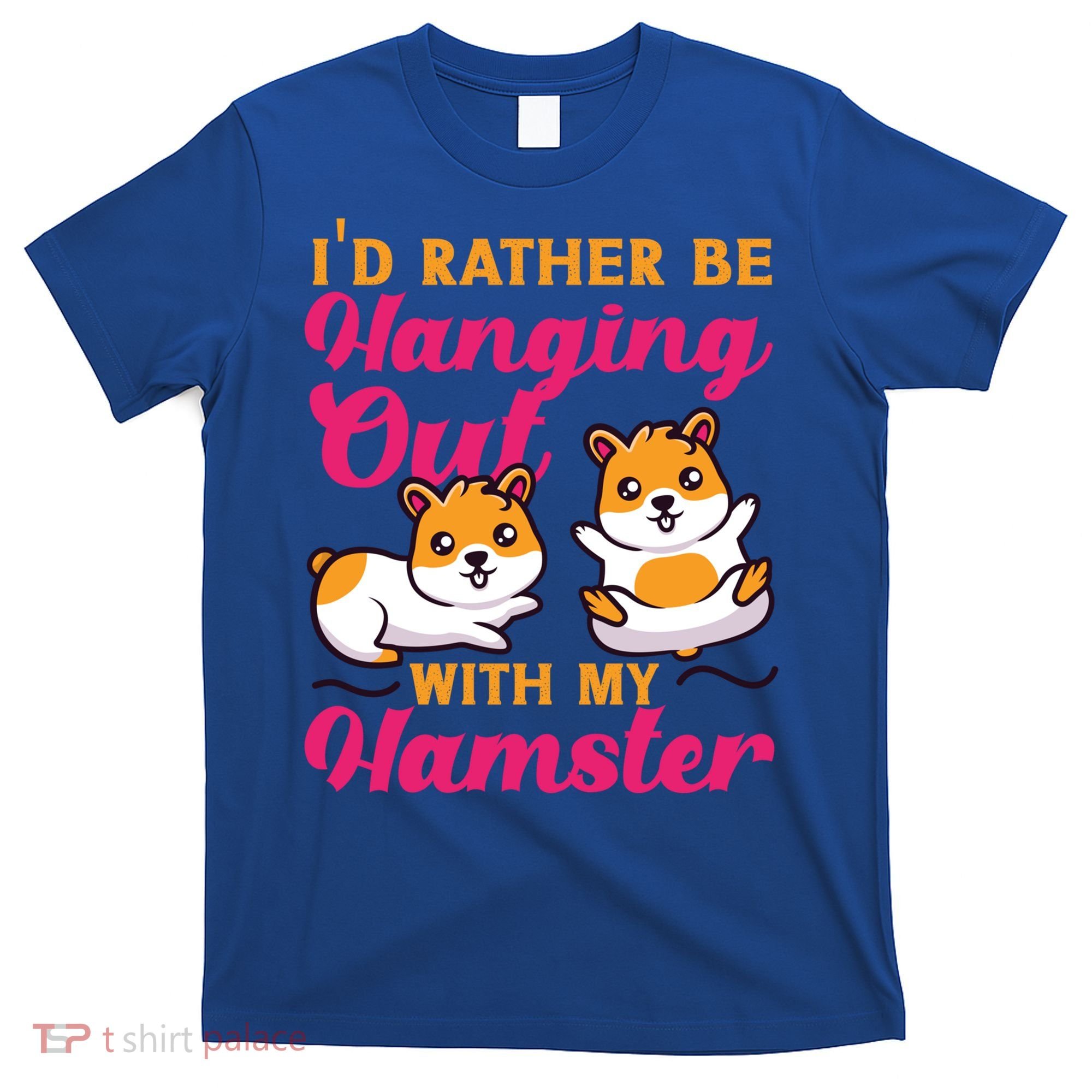 Cute Hamster I'd Rather Be Hanging Out With My Hamster Gift T-Shirt