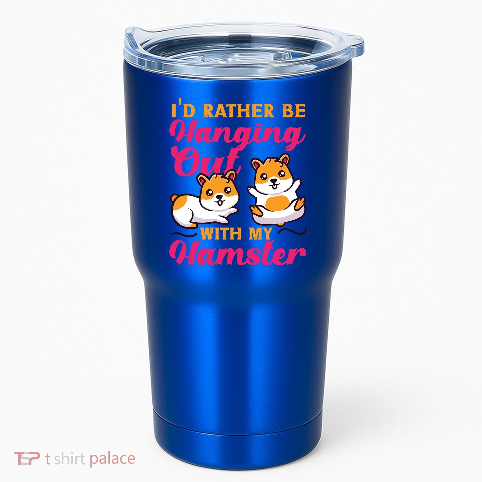 Cute Hamster I'd Rather Be Hanging Out With My Hamster Gift Tumbler