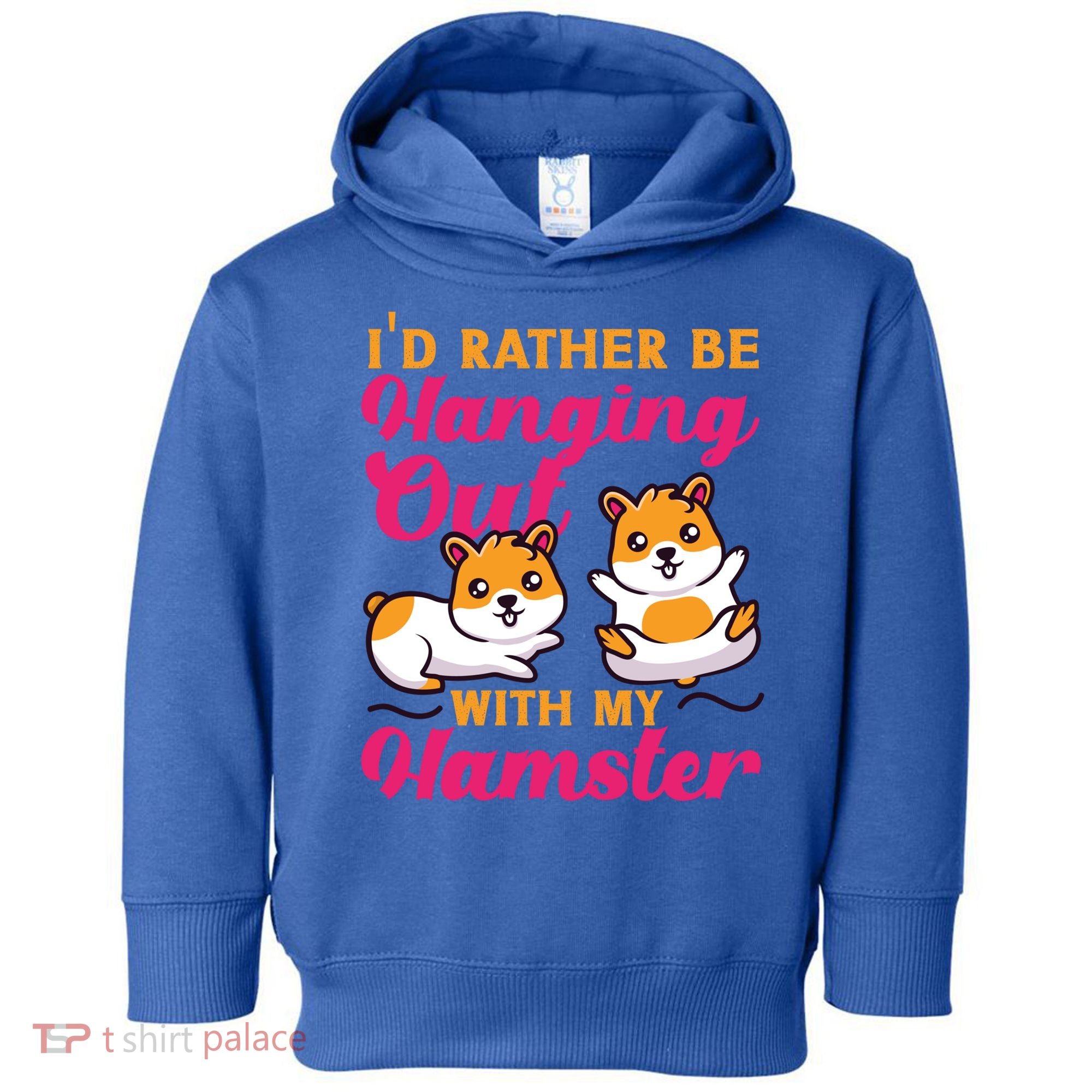 Cute Hamster I'd Rather Be Hanging Out With My Hamster Gift Toddler Hoodie