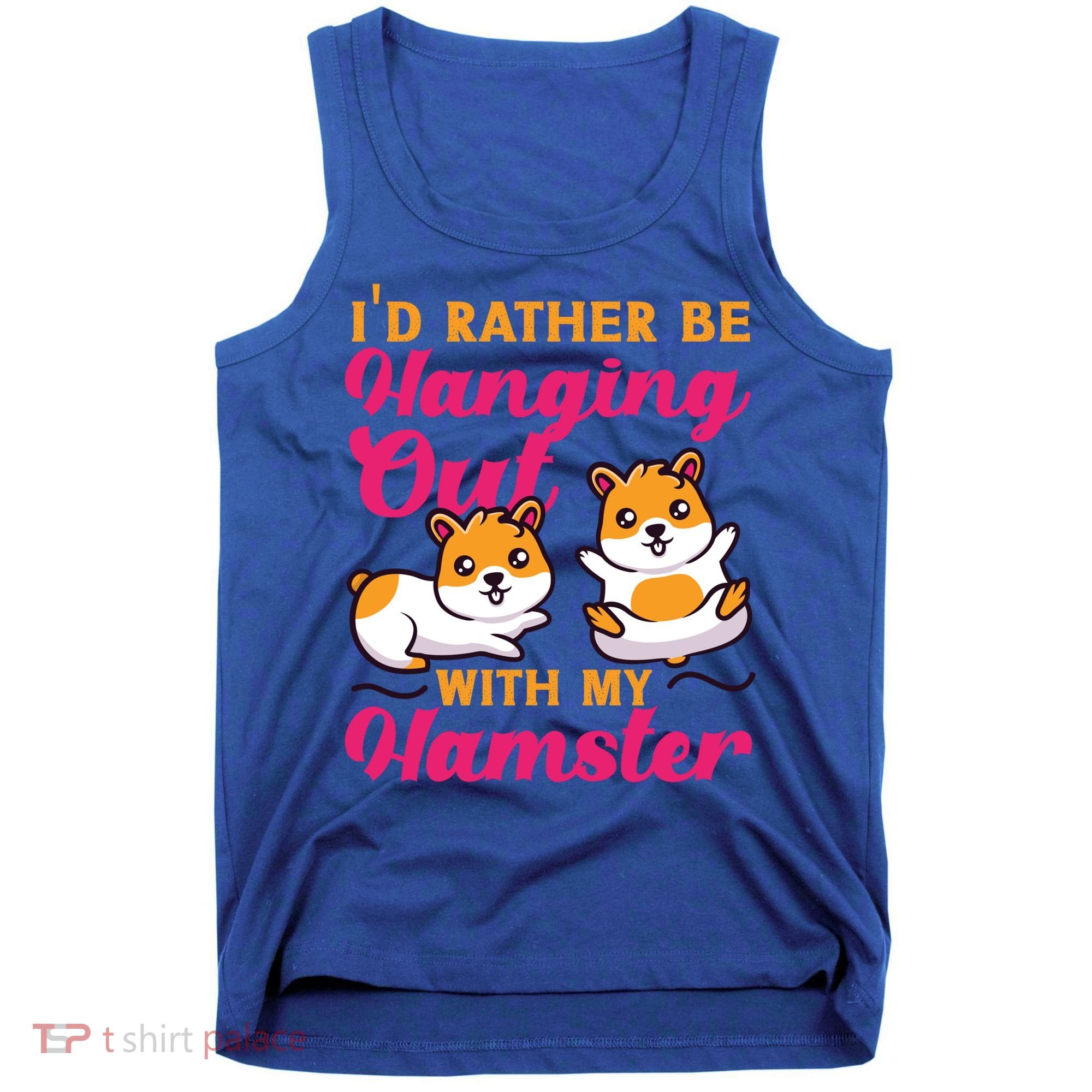Cute Hamster I'd Rather Be Hanging Out With My Hamster Gift Tank Top