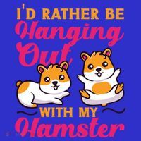 Cute Hamster I'd Rather Be Hanging Out With My Hamster Gift Women's T-Shirt thumb 6