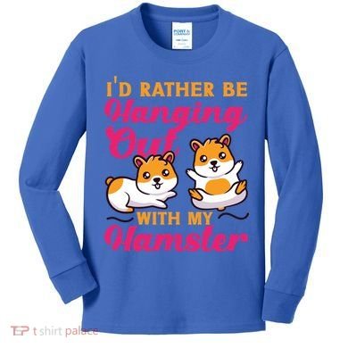 Cute Hamster I'd Rather Be Hanging Out With My Hamster Gift Kids Long Sleeve Shirt