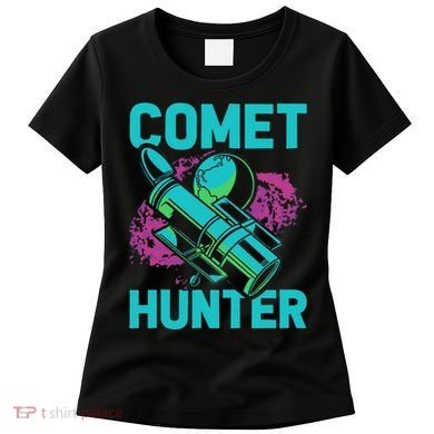 Comet Hunter I Astronomy Women's T-Shirt
