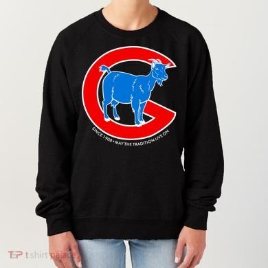 Chicago Billy Goat Since 1908 May the Tradition Live On Women's Sweatshirt