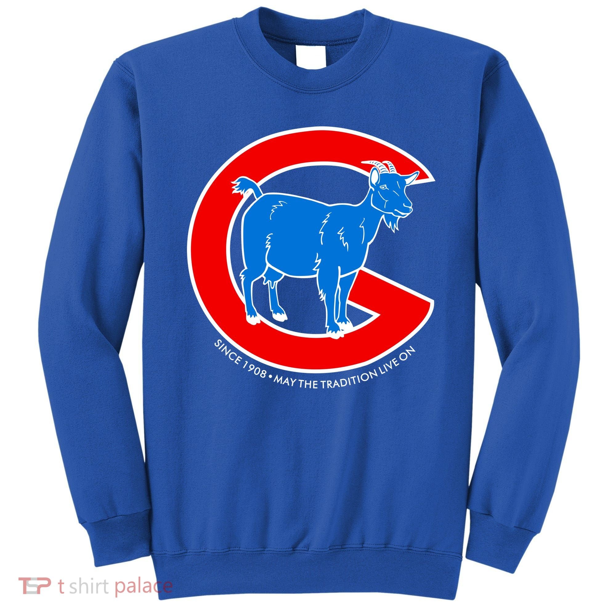 Chicago Billy Goat Since 1908 May the Tradition Live On Sweatshirt