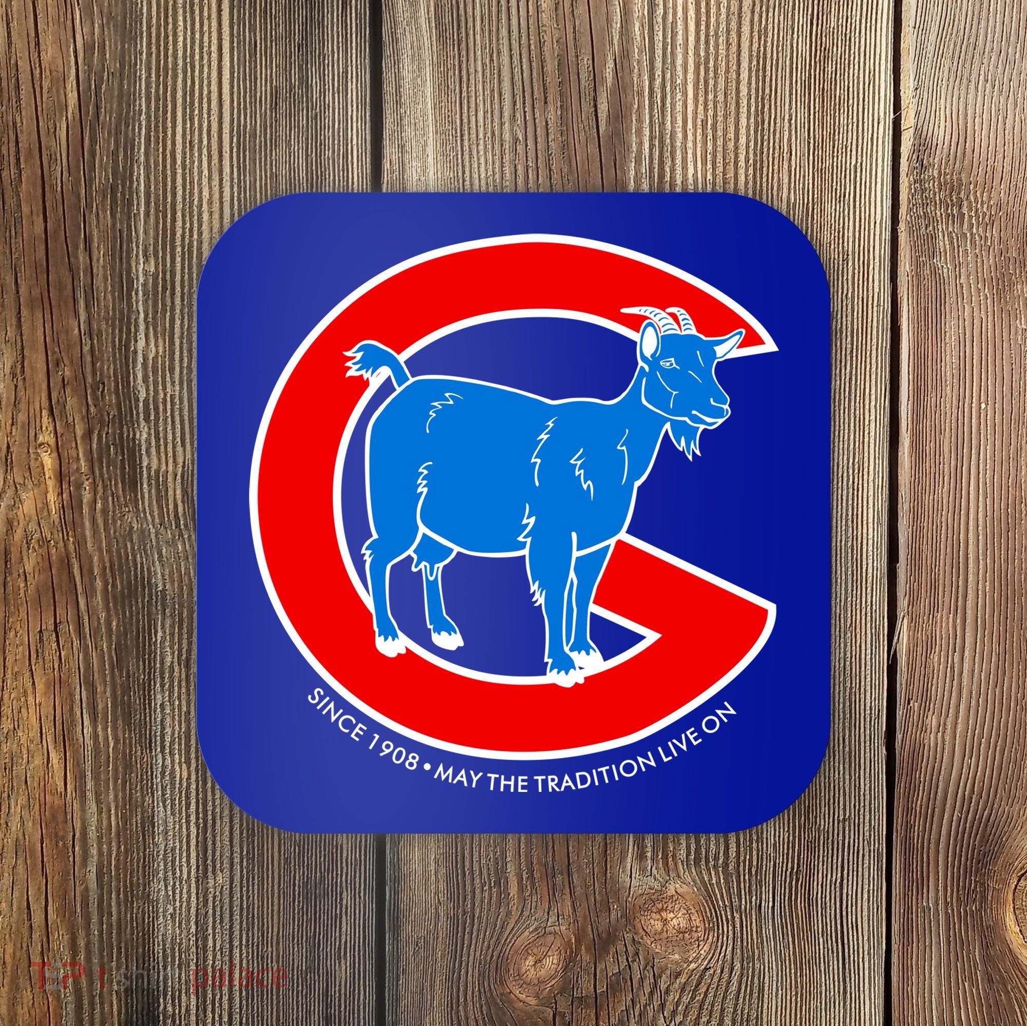 Chicago Billy Goat Since 1908 May the Tradition Live On Coaster