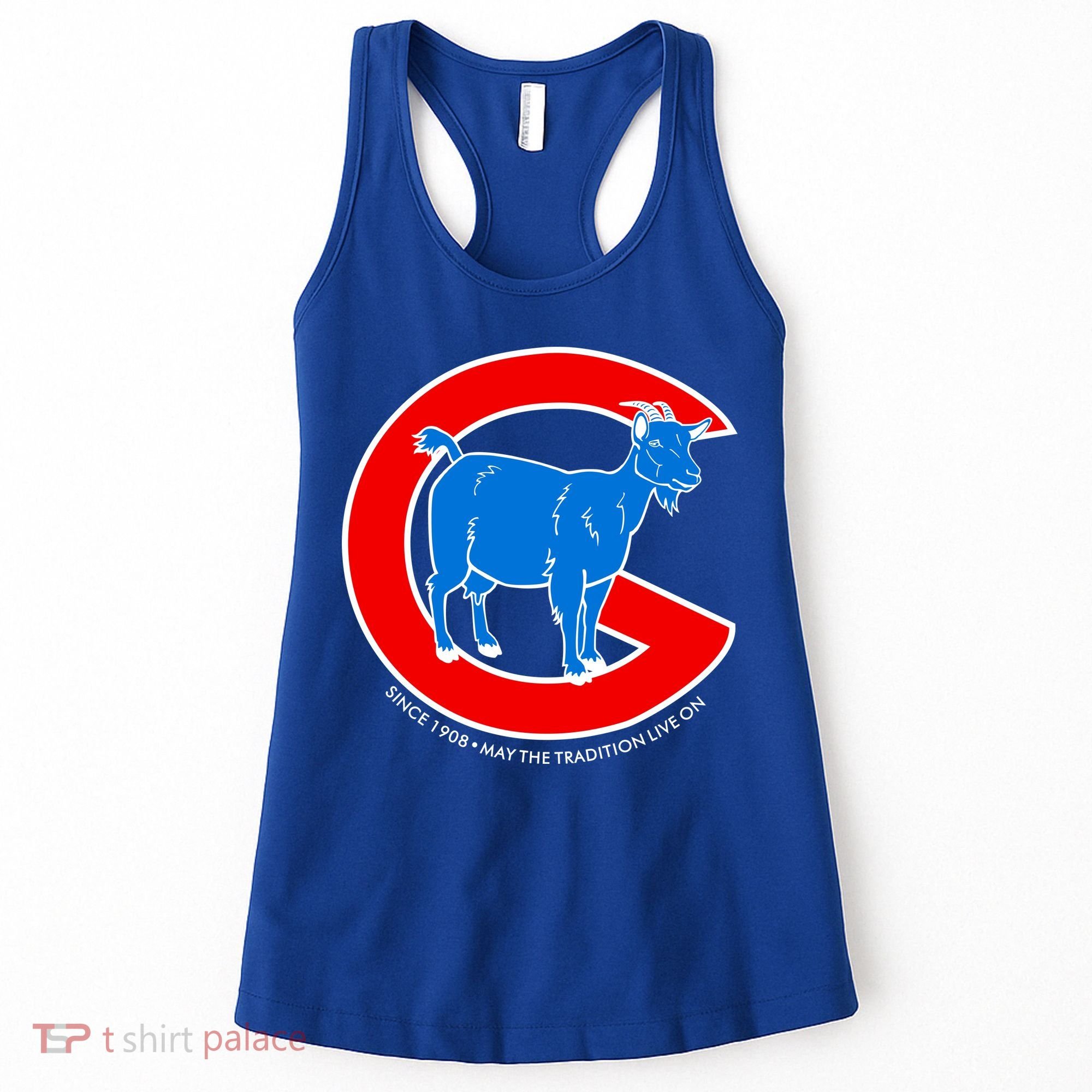 Chicago Billy Goat Since 1908 May the Tradition Live On Women's Tank Top