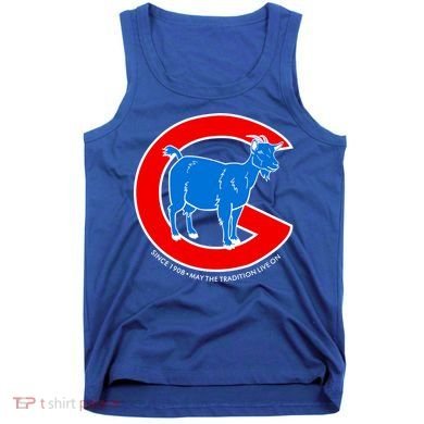 Chicago Billy Goat Since 1908 May the Tradition Live On Tank Top
