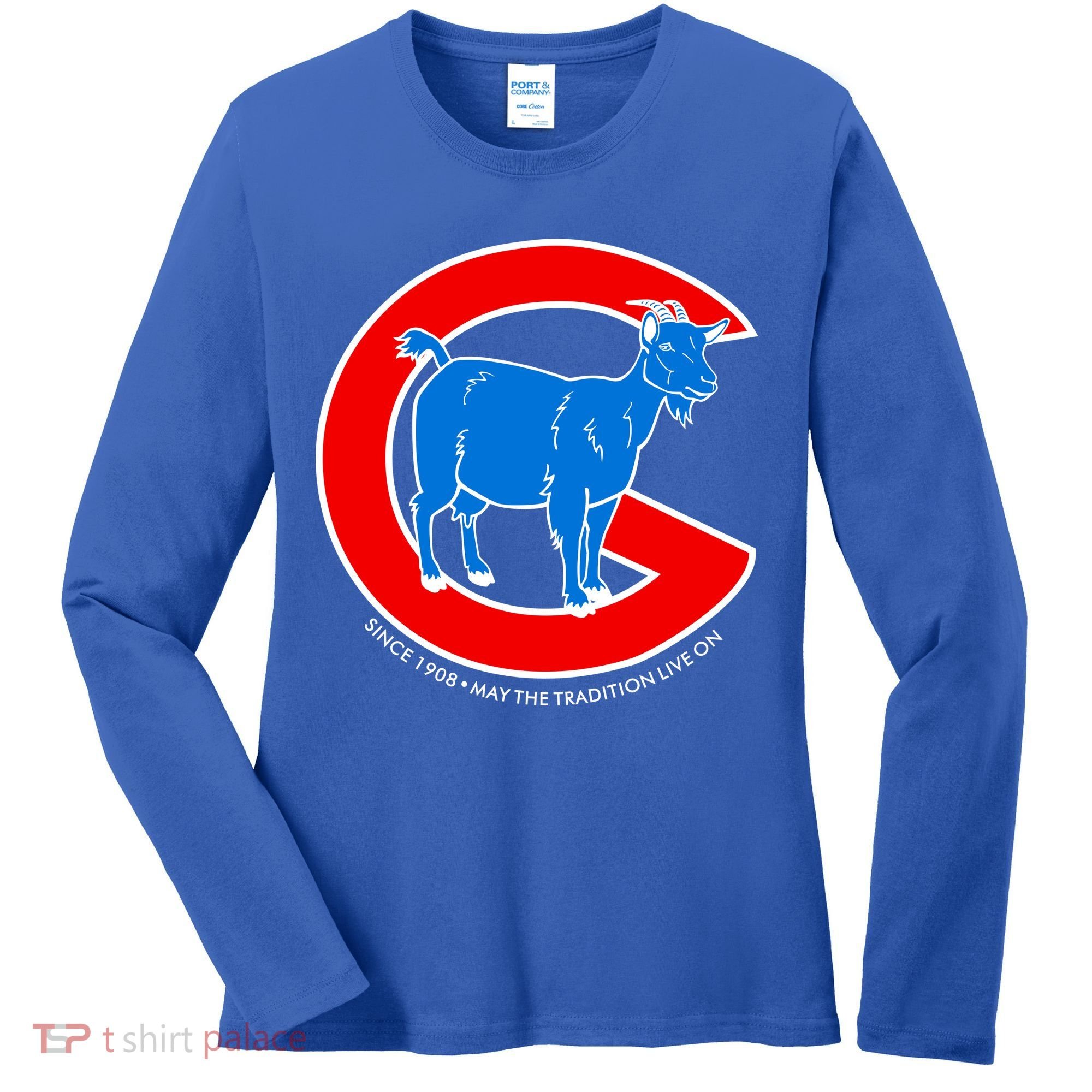 Chicago Billy Goat Since 1908 May the Tradition Live On Women's Long Sleeve Shirt