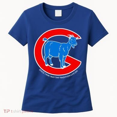 Chicago Billy Goat Since 1908 May the Tradition Live On Women's T-Shirt