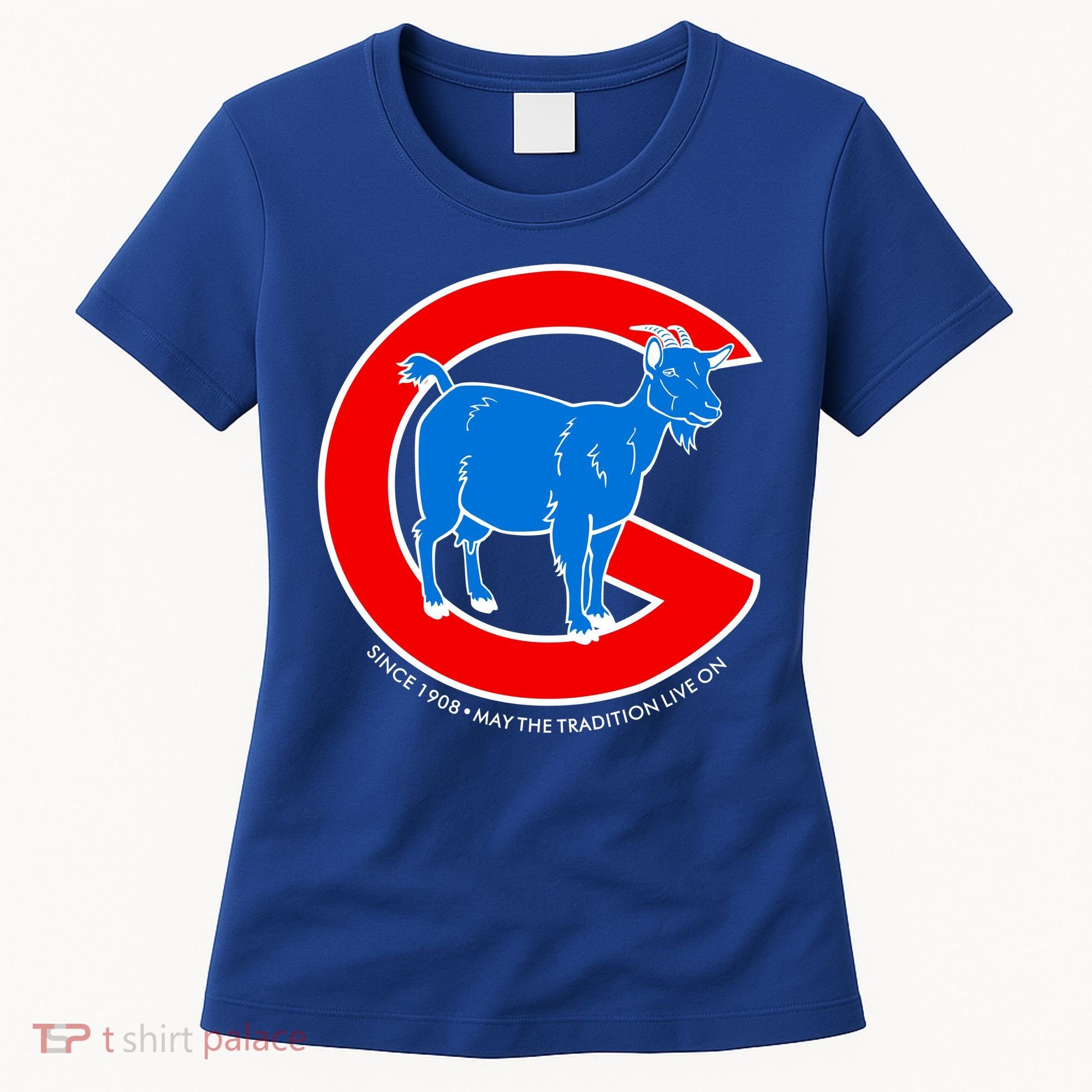 Chicago Billy Goat Since 1908 May the Tradition Live On Women's T-Shirt