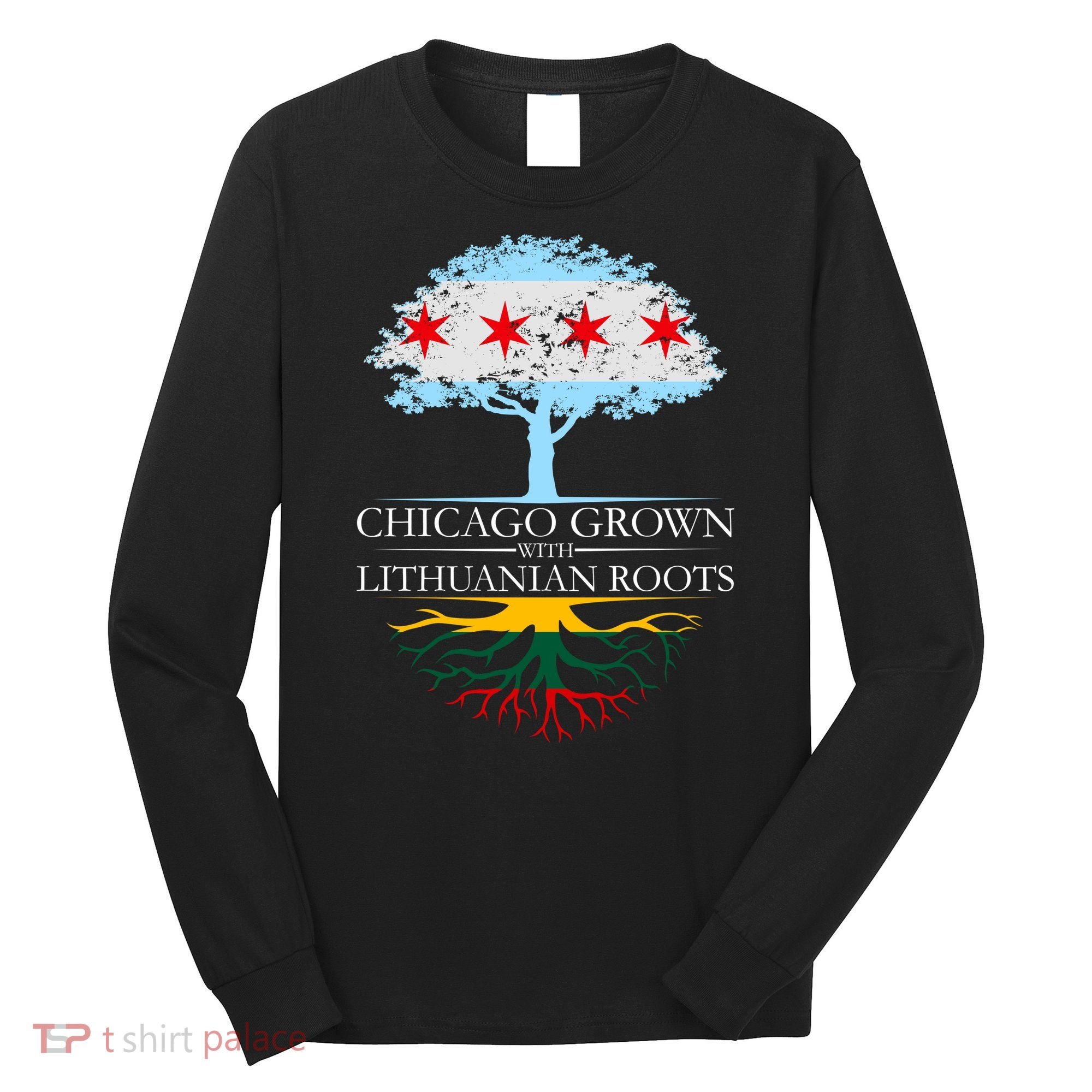 Chicago Grown With Lithuanian Roots Long Sleeve Shirt