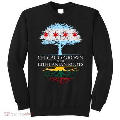 Chicago Grown With Lithuanian Roots Sweatshirt