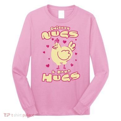 Chicken Nugs And Mama Hugs Long Sleeve Shirt
