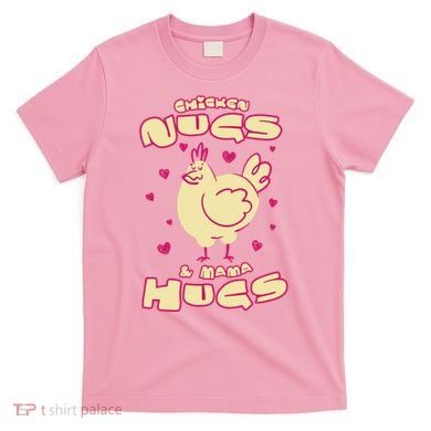Chicken Nugs And Mama Hugs T-Shirt