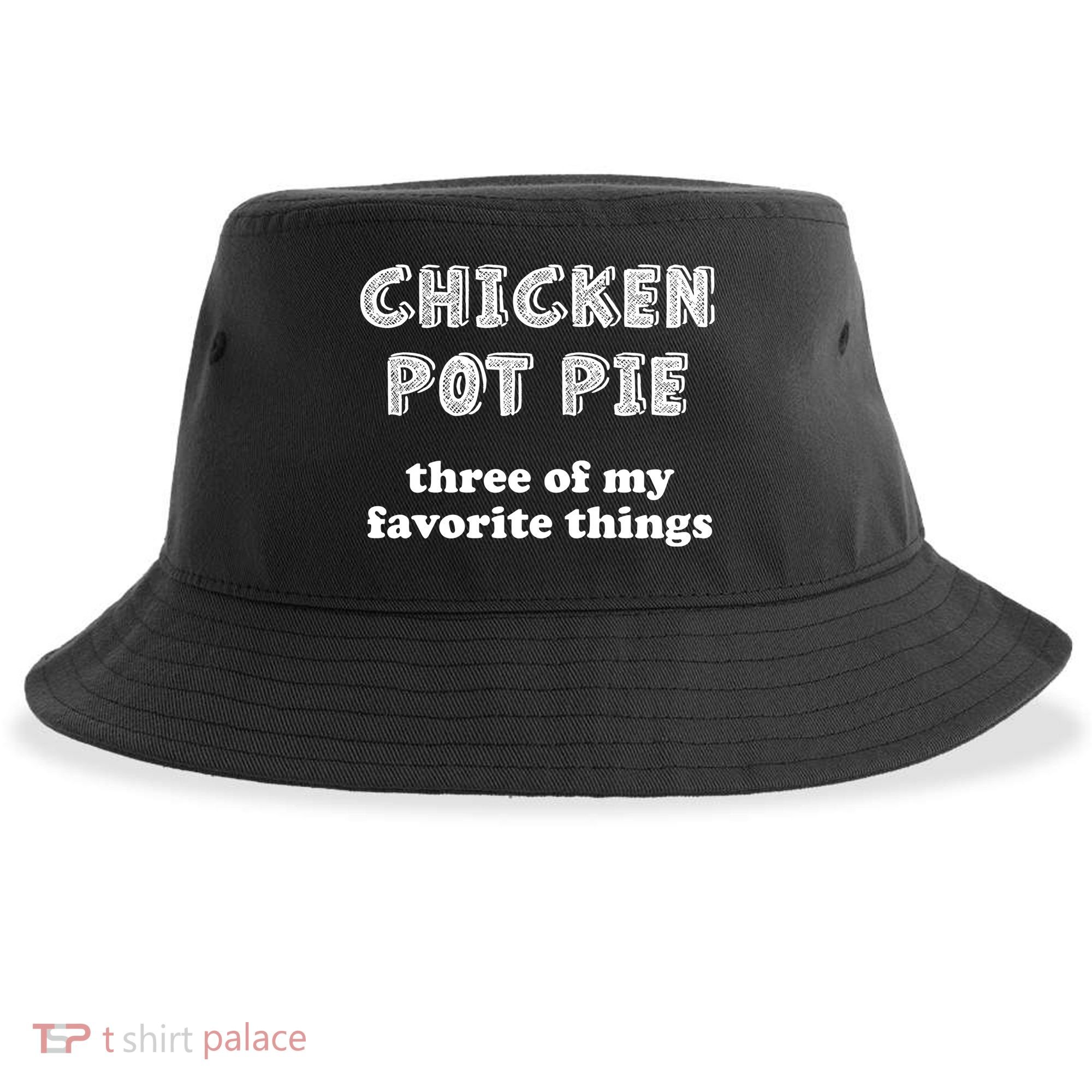 Chicken Pot Pie My Three Favorite Things Sustainable Bucket Hat
