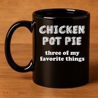 Chicken Pot Pie My Three Favorite Things 11oz C Handle Ceramic Mug thumb 4
