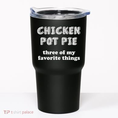 Chicken Pot Pie My Three Favorite Things Tumbler