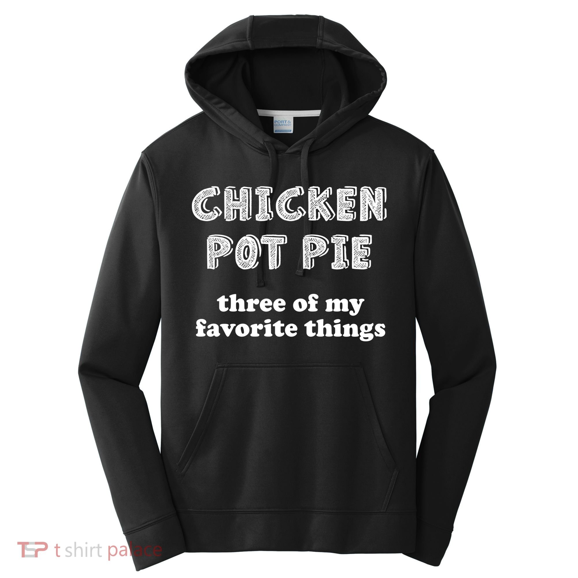 Chicken Pot Pie My Three Favorite Things Performance Fleece Hoodie